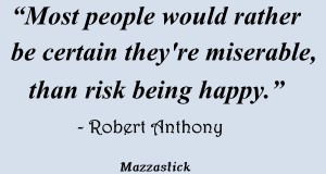 Risk Being Happy Quote