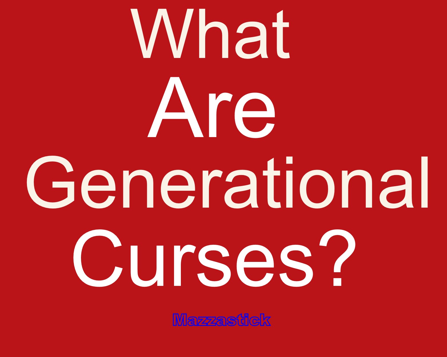 what-are-generational-curses-how-to-overcome-them-mazzastick